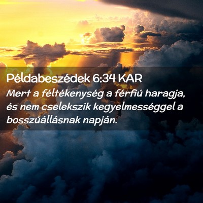 Picture 02 - Példabeszédek 6:34 KAR - Mert a féltékenység a férfiú haragja, és - Bible Verse Picture
