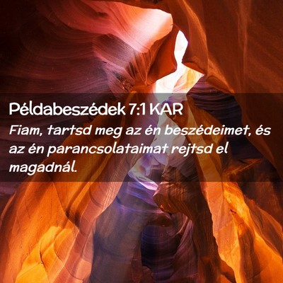 Picture 02 - Példabeszédek 7:1 KAR - Fiam, tartsd meg az én beszédeimet, és az én - Bible Verse Picture
