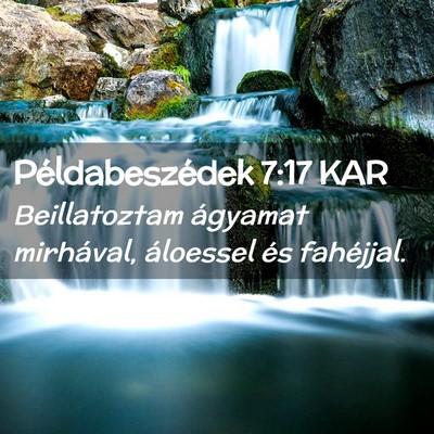 Picture 02 - Példabeszédek 7:17 KAR - Beillatoztam ágyamat mirhával, áloessel és - Bible Verse Picture