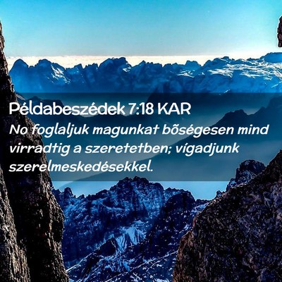 Picture 02 - Példabeszédek 7:18 KAR - No foglaljuk magunkat bõségesen mind virradtig - Bible Verse Picture