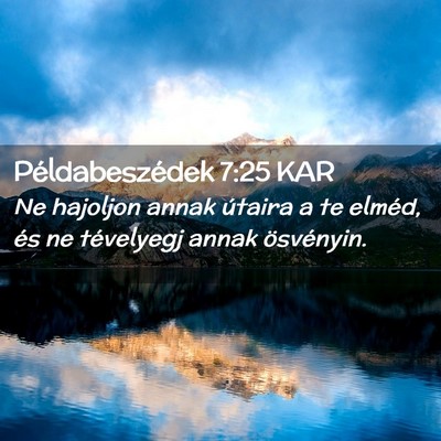 Picture 02 - Példabeszédek 7:25 KAR - Ne hajoljon annak útaira a te elméd, és ne - Bible Verse Picture