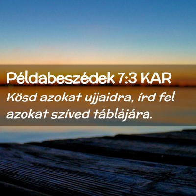 Picture 02 - Példabeszédek 7:3 KAR - Kösd azokat ujjaidra, írd fel azokat szíved - Bible Verse Picture