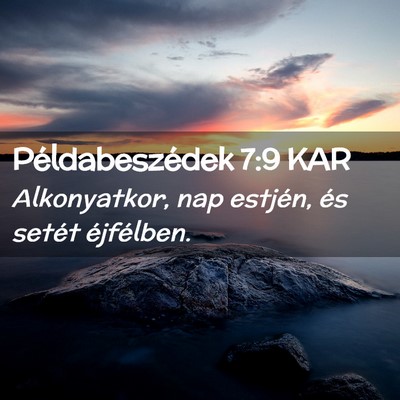 Picture 02 - Példabeszédek 7:9 KAR - Alkonyatkor, nap estjén, és setét - Bible Verse Picture