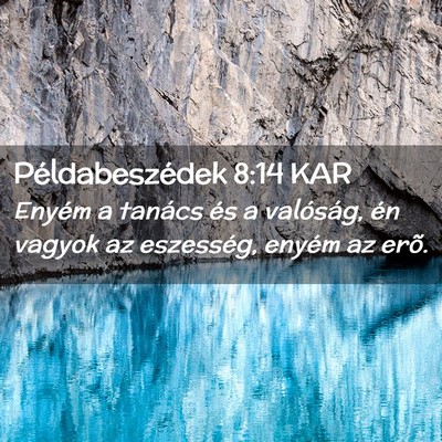Picture 02 - Példabeszédek 8:14 KAR - Enyém a tanács és a valóság, én vagyok az - Bible Verse Picture