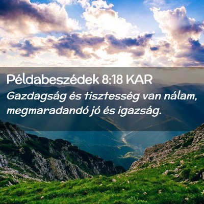 Picture 02 - Példabeszédek 8:18 KAR - Gazdagság és tisztesség van nálam, - Bible Verse Picture