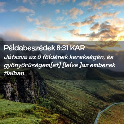 Picture 02 - Példabeszédek 8:31 KAR - Játszva az õ földének kerekségén, és - Bible Verse Picture