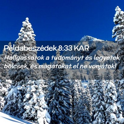 Picture 02 - Példabeszédek 8:33 KAR - Hallgassátok a tudományt és legyetek bölcsek, - Bible Verse Picture