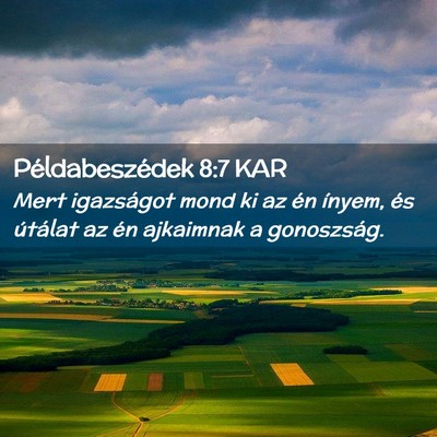 Picture 02 - Példabeszédek 8:7 KAR - Mert igazságot mond ki az én ínyem, és - Bible Verse Picture
