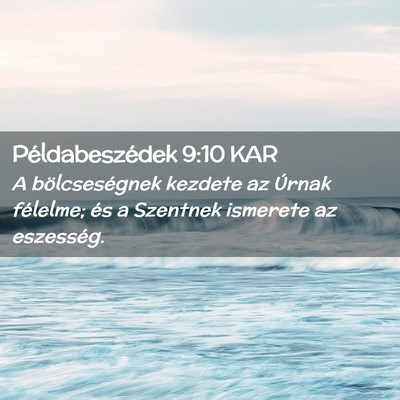 Picture 02 - Példabeszédek 9:10 KAR - A bölcseségnek kezdete az Úrnak félelme; és - Bible Verse Picture
