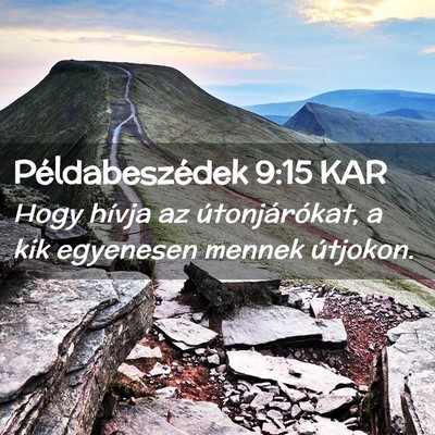 Picture 02 - Példabeszédek 9:15 KAR - Hogy hívja az útonjárókat, a kik egyenesen - Bible Verse Picture