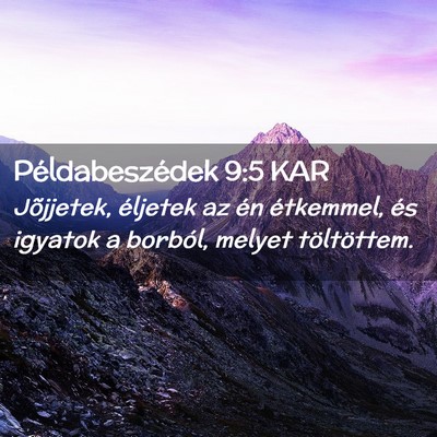 Picture 02 - Példabeszédek 9:5 KAR - Jõjjetek, éljetek az én étkemmel, és igyatok - Bible Verse Picture
