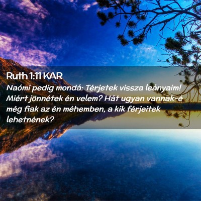 Picture 02 - Ruth 1:11 KAR - Naómi pedig mondá: Térjetek vissza leányaim! - Bible Verse Picture