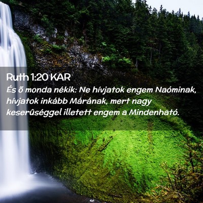 Picture 02 - Ruth 1:20 KAR - És õ monda nékik: Ne hívjatok engem - Bible Verse Picture