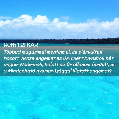 Picture 02 - Ruth 1:21 KAR - Többed magammal mentem el, és elárvultan - Bible Verse Picture