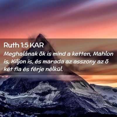 Picture 02 - Ruth 1:5 KAR - Meghalának õk is mind a ketten, Mahlon is, - Bible Verse Picture