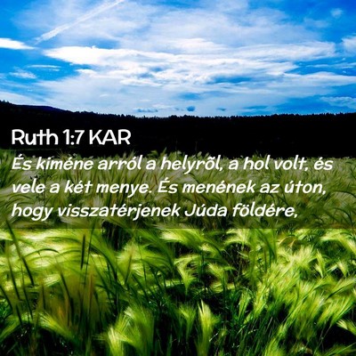 Picture 02 - Ruth 1:7 KAR - És kiméne arról a helyrõl, a hol volt, és - Bible Verse Picture