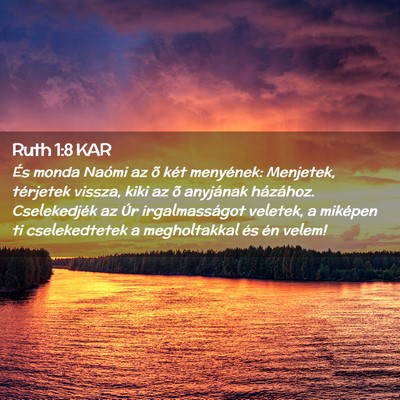 Picture 02 - Ruth 1:8 KAR - És monda Naómi az õ két menyének: Menjetek, - Bible Verse Picture