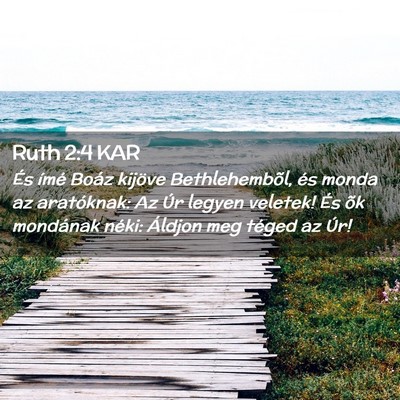 Picture 02 - Ruth 2:4 KAR - És ímé Boáz kijöve Bethlehembõl, és monda - Bible Verse Picture