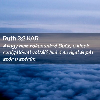 Picture 02 - Ruth 3:2 KAR - Avagy nem rokonunk-é Boáz, a kinek - Bible Verse Picture