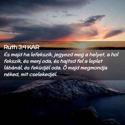 Picture 02 - Ruth 3:4 KAR - És majd ha lefekszik, jegyezd meg a helyet, a - Bible Verse Picture