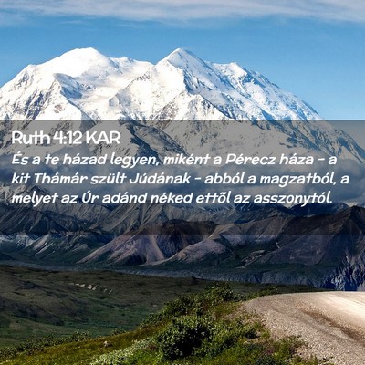 Picture 02 - Ruth 4:12 KAR - És a te házad legyen, miként a Pérecz háza - - Bible Verse Picture