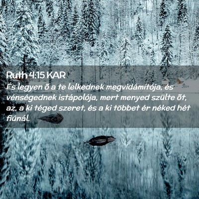 Picture 02 - Ruth 4:15 KAR - És legyen õ a te lelkednek megvidámítója, - Bible Verse Picture