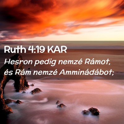 Picture 02 - Ruth 4:19 KAR - Hesron pedig nemzé Rámot, és Rám nemzé - Bible Verse Picture