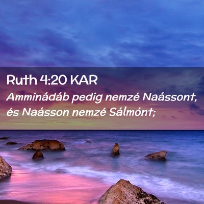 Picture 02 - Ruth 4:20 KAR - Amminádáb pedig nemzé Naássont, és Naásson - Bible Verse Picture