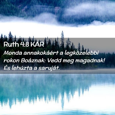 Picture 02 - Ruth 4:8 KAR - Monda annakokáért a legközelebbi rokon - Bible Verse Picture