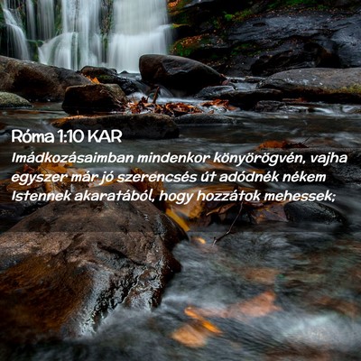 Picture 02 - Róma 1:10 KAR - Imádkozásaimban mindenkor könyörögvén, - Bible Verse Picture