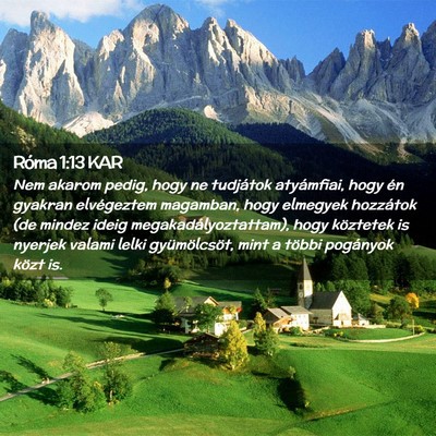 Picture 02 - Róma 1:13 KAR - Nem akarom pedig, hogy ne tudjátok atyámfiai, - Bible Verse Picture