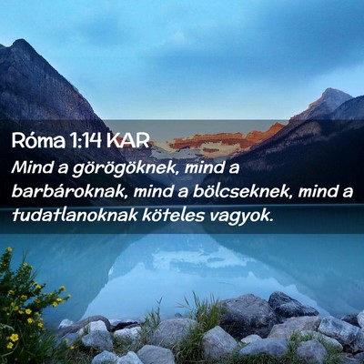 Picture 02 - Róma 1:14 KAR - Mind a görögöknek, mind a barbároknak, mind a - Bible Verse Picture