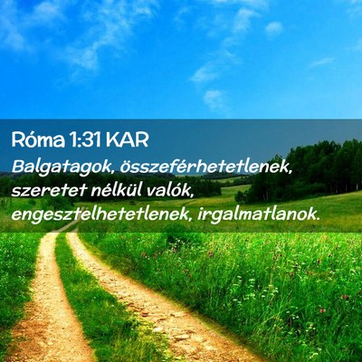 Picture 02 - Róma 1:31 KAR - Balgatagok, összeférhetetlenek, szeretet - Bible Verse Picture