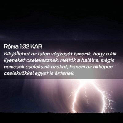Picture 02 - Róma 1:32 KAR - Kik jóllehet az Isten végzését ismerik, hogy - Bible Verse Picture
