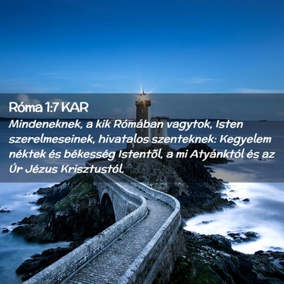 Picture 02 - Róma 1:7 KAR - Mindeneknek, a kik Rómában vagytok, Isten - Bible Verse Picture