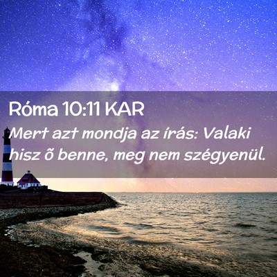 Picture 02 - Róma 10:11 KAR - Mert azt mondja az írás: Valaki hisz õ benne, - Bible Verse Picture