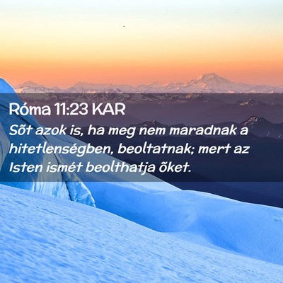 Picture 02 - Róma 11:23 KAR - Sõt azok is, ha meg nem maradnak a - Bible Verse Picture