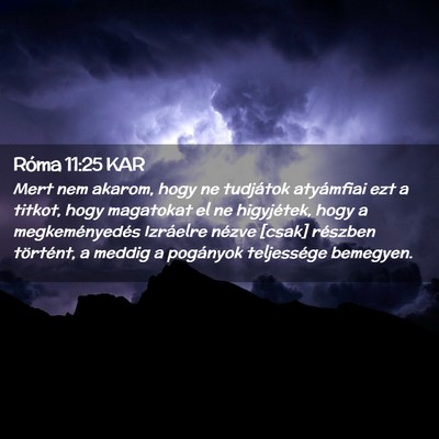 Picture 02 - Róma 11:25 KAR - Mert nem akarom, hogy ne tudjátok atyámfiai ezt - Bible Verse Picture