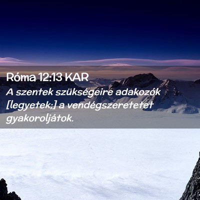 Picture 02 - Róma 12:13 KAR - A szentek szükségeire adakozók [legyetek;] a - Bible Verse Picture