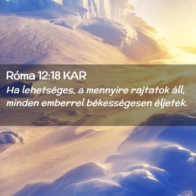 Picture 02 - Róma 12:18 KAR - Ha lehetséges, a mennyire rajtatok áll, minden - Bible Verse Picture