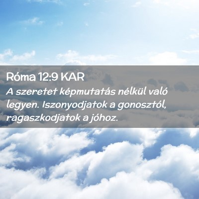 Picture 02 - Róma 12:9 KAR - A szeretet képmutatás nélkül való legyen. - Bible Verse Picture