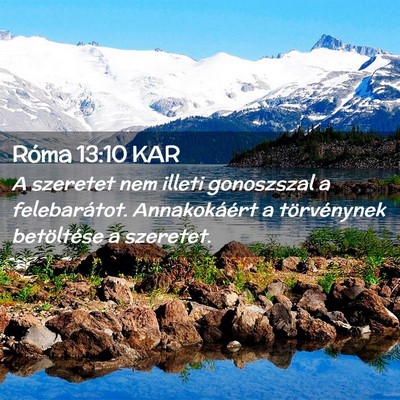 Picture 02 - Róma 13:10 KAR - A szeretet nem illeti gonoszszal a felebarátot. - Bible Verse Picture