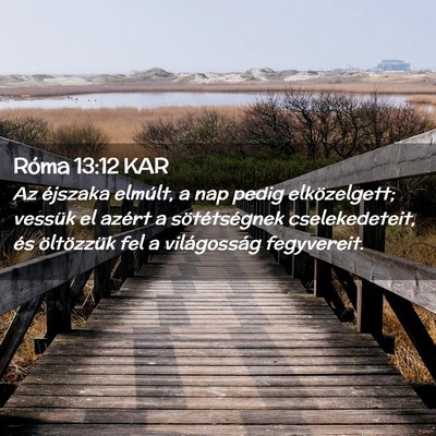 Picture 02 - Róma 13:12 KAR - Az éjszaka elmúlt, a nap pedig elközelgett; - Bible Verse Picture
