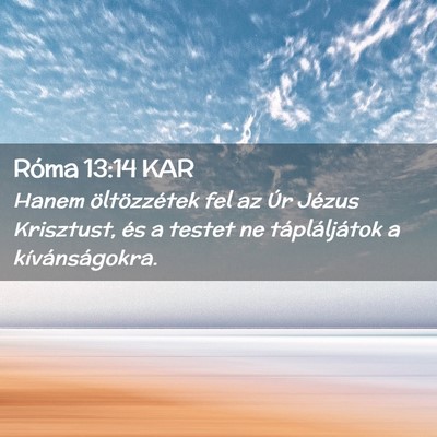 Picture 02 - Róma 13:14 KAR - Hanem öltözzétek fel az Úr Jézus Krisztust, - Bible Verse Picture