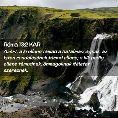 Picture 02 - Róma 13:2 KAR - Azért, a ki ellene támad a hatalmasságnak, az - Bible Verse Picture