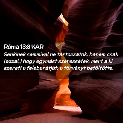 Picture 02 - Róma 13:8 KAR - Senkinek semmivel ne tartozzatok, hanem csak - Bible Verse Picture