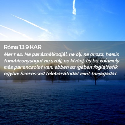 Picture 02 - Róma 13:9 KAR - Mert ez: Ne paráználkodjál, ne ölj, ne orozz, - Bible Verse Picture