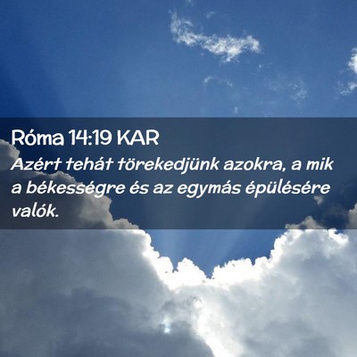 Picture 02 - Róma 14:19 KAR - Azért tehát törekedjünk azokra, a mik a - Bible Verse Picture