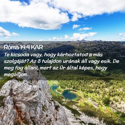 Picture 02 - Róma 14:4 KAR - Te kicsoda vagy, hogy kárhoztatod a más - Bible Verse Picture