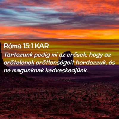 Picture 02 - Róma 15:1 KAR - Tartozunk pedig mi az erõsek, hogy az - Bible Verse Picture